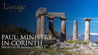 Paul: Ministry in Corinth | Pentecost to Patmos | Episode 9 |  Lineage