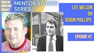 Mentor Stories Ep. 47 - Lee Wilson on Robin Phillips