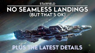 Starfield - NO Seamless Landings (But that's OK) - Plus All the LATEST Details