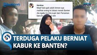 KEBERADAAN Pelaku Pembunuhan Nia Gadis Penjual Gorengan Diungkap Warganet, Kabur ke Banten?