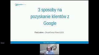 3 sposoby na pozyskanie klientów z Google - Piotr Łabno - DrupalCamp Poland 2021