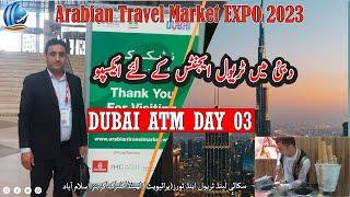 Dubai Arabian Travel Market 2023 | Dubai ATM Day 03