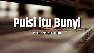 PUISI ITU BUNYI || PUISI ROMANTIS || PENYAIR HITAM