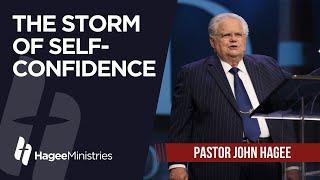 Pastor John Hagee: “The Storm of Self-Confidence”