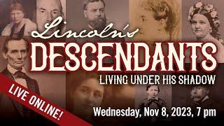 Lincoln's Descendants Living Under His Shadow