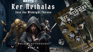 Ker Nethalas | Solo Playthrough | Part 8 | The Plaguebringer