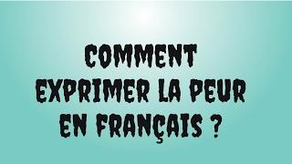 Comment exprimer la peur en français ?