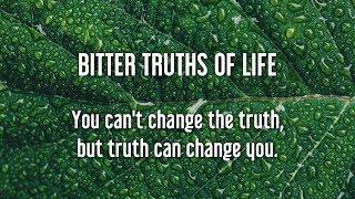 Bitter Truths of Life