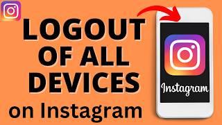 How to Logout of Instagram On All Devices - 2024