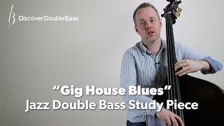 'Gig House Blues' - Study Piece for Jazz Double Bassists