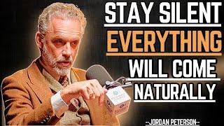 STAY SILENT, EVERYTHING WILL COME NATURALLY | JORDAN PETERSON MOTIVATIONAL SPEECH