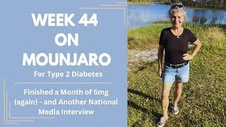 Type 2 Diabetes: Week 44 of My Journey on Mounjaro - Finished Month of 5 mg/National News Interview