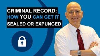 Criminal Record - How YOU Can Get It SEALED Or EXPUNGED