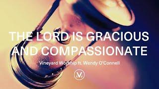 Vineyard Worship - The Lord Is Gracious And Compassionate [Official Lyric Video]