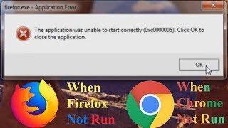 The application was unable to start correctly (0xc0000005). Firefox or Chrome