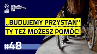 #48 - Rozbudowa Stowarzyszenia "Budujemy Przystań" - Jakie są cele i wyzwania?