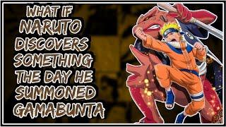 What If Naruto Discovers Something The Day He Summoned Gamabunta || Part-1 ||