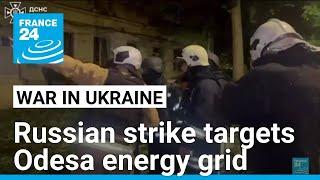 Deadly Russian air attack targets energy installations in Ukraine's Odesa • FRANCE 24 English