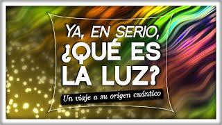 Ya, en serio, ¿Qué es la Luz?