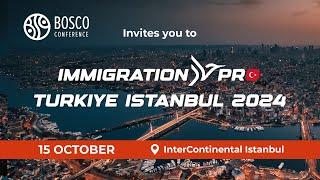 ImmigrationPro Turkiye Istanbul 2024 - October 15 | Bosco Conference