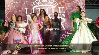 LITTLE MISS TANZA 2024 CROWNING OF SPECIAL TITLES