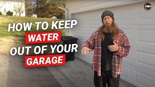 How Do I Keep Water Out of My Garage Video | Garage Flooding Problems | Prevent Garage Flooding