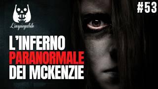 L'INFERNO PARANORMALE della famiglia McKENZIE - L'Inspiegabile Podcast