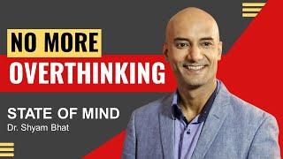 6 Ways to Stop Overthinking Everything | How to Stop Overthinking | Dr. Shyam Bhat