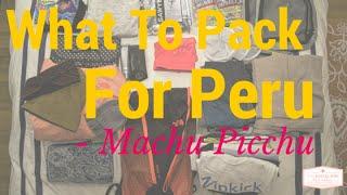 Packing For Peru- Machu Picchu