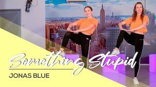 Jonas Blue, AWA - Something Stupid - Easy Full Body Workout - Choreography