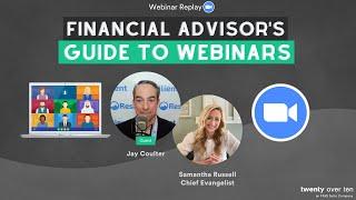 Financial Advisor's Guide to Webinars: Proven Tips On How to Prep, Promote & Present