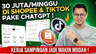 30 JUTA/MINGGU DI TIKTOK & SHOPEE DENGAN MEMANFAATKAN CHATGPT, JARANG YANG TAU ! KERJA SAMPINGAN!