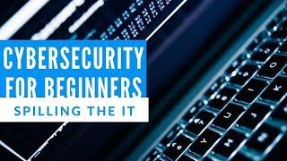 Cyber Security for Beginners: Spilling the IT 