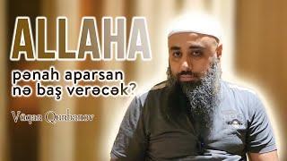 Allaha pənah aparsan nə baş verəcək? \ Vüqar Qurbanov