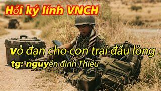 [FULL] - VỎ ĐẠN CHO CON TRAI ĐẦU LÒNG || Hồi Ký Miền Nam VN