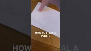 How to steal a pencil ️