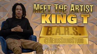 B.A.R.S. - Meet The Artist "King T" | Interview | Podcast | Series | Nexus Sound Studio |