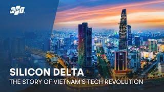 [FPT and Warner Bros. Discovery’s Documentary] Silicon Delta: The Story of Vietnam’s Tech Revolution