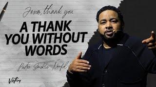 A Thank You Without Words || Jesus, Thank You || Pastor Smokie Norful || Power Message