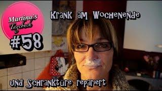 Krank am Wochenende/ Schranktüre repariert #58/Martinas Tagebuch