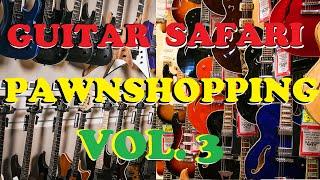 Guitar Safari Pawn Shop Picking + Guitar Center 10 Stops