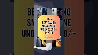 TOP 5 Best Gaming Smartphone Under 25000/- In 2025 | Realtech