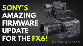 Sony’s Amazing Firmware Update for the FX6!