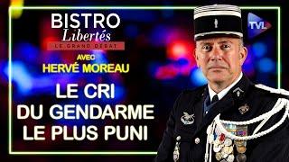 Le cri du gendarme le plus puni de France - Bistro Libertés avec Hervé Moreau - TVL