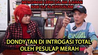 SUPER SENSITIF ‼️ PESULAP MERAH INTROGASI TOTAL ILMU DONDY TAN - ILMU MERAH