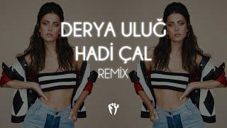 Derya Uluğ - Hadi Çal ( Fatih Yılmaz Remix )