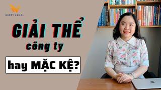 Công ty mới thành lập thì GIẢI THỂ có khó không?