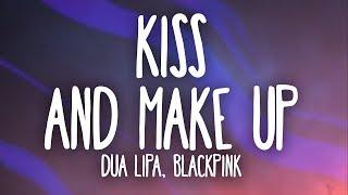 Dua Lipa, BLACKPINK - Kiss and Make Up (Lyrics)