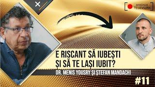 E riscant să iubești și să te lași iubit?  Dr. Menis Yousry şi Ştefan Mandachi