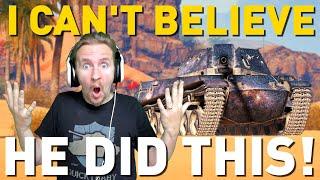 I can't believe HE DID THIS! World of Tanks